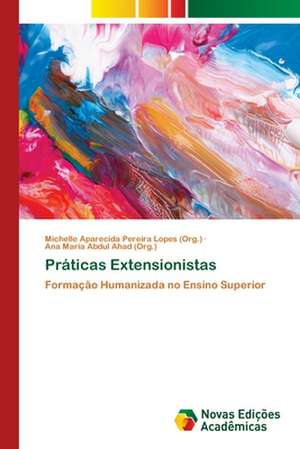 Práticas Extensionistas de Michelle Aparecida Pereira Lopes (Org.