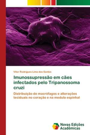 Imunossupressão em cães infectados pelo Tripanossoma cruzi de Vitor Rodrigues Lima Dos Santos