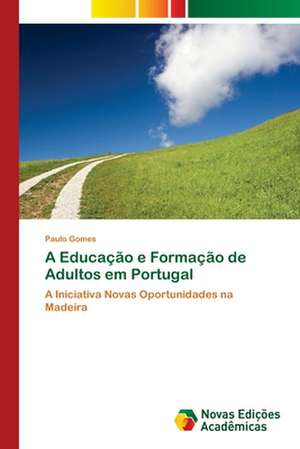 A Educação e Formação de Adultos em Portugal de Paulo Gomes