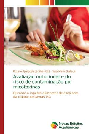 Avaliação nutricional e do risco de contaminação por micotoxinas de Sara Maria Chalfoun