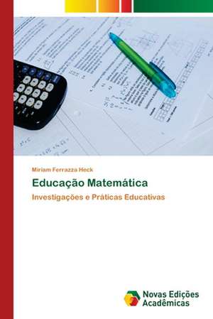 Educação Matemática de Miriam Ferrazza Heck