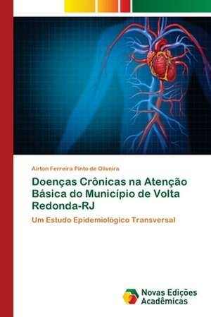 Doenças Crônicas na Atenção Básica do Município de Volta Redonda-RJ de Airton Ferreira Pinto de Oliveira