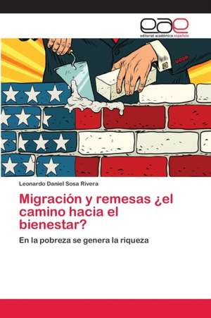 Migración y remesas ¿el camino hacia el bienestar? de Leonardo Daniel Sosa Rivera