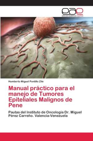 Manual práctico para el manejo de Tumores Epiteliales Malignos de Pene de Humberto Miguel Pontillo Zile