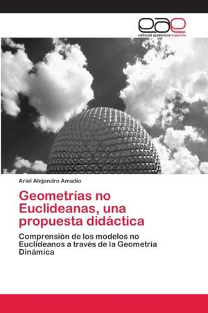 Geometrías no Euclideanas, una propuesta didáctica de Ariel Alejandro Amadio