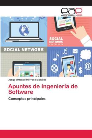 Apuntes de Ingeniería de Software de Jorge Orlando Herrera Morales