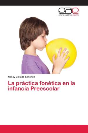 La práctica fonética en la infancia Preescolar de Nancy Collado Sánchez