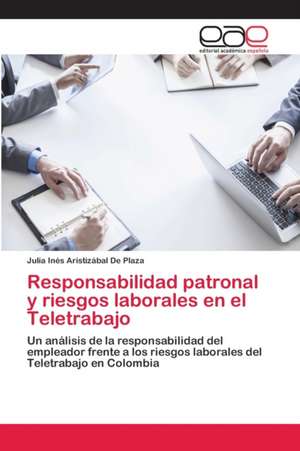 Responsabilidad patronal y riesgos laborales en el Teletrabajo de Julia Inés Aristizábal de Plaza