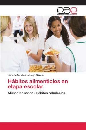 Hábitos alimenticios en etapa escolar de Lisbeth Carolina Intriago Garcia