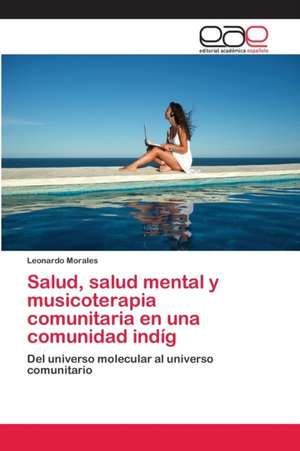 Salud, salud mental y musicoterapia comunitaria en una comunidad indíg de Leonardo Morales