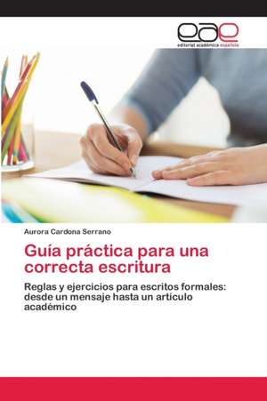 Guía práctica para una correcta escritura de Aurora Cardona Serrano