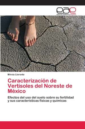 Caracterización de Vertisoles del Noreste de México de Mireia Llorente