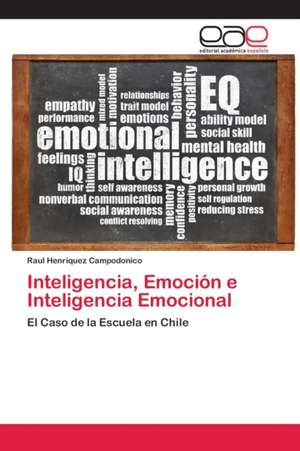 Inteligencia, Emoción e Inteligencia Emocional de Raul Henriquez Campodonico