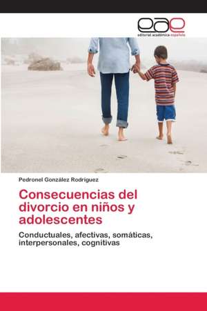 Consecuencias del divorcio en niños y adolescentes de Pedronel González Rodríguez