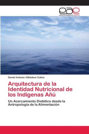 Arquitectura de la Identidad Nutricional de los Indígenas Añú de Daniel Antonio Villalobos Colina