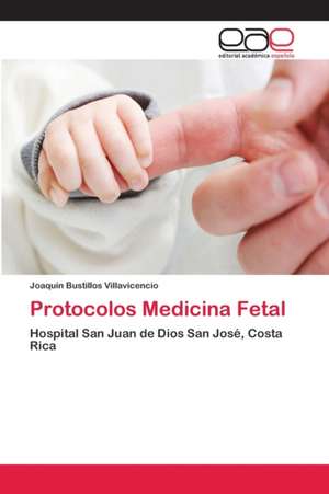 Protocolos Medicina Fetal de Joaquín Bustillos Villavicencio