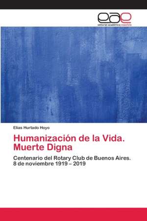 Humanización de la Vida. Muerte Digna de Elías Hurtado Hoyo