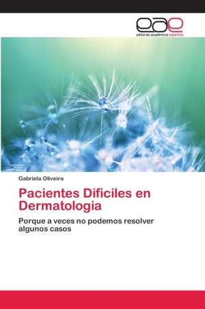 Pacientes Dificiles en Dermatologia de Gabriela Oliveira