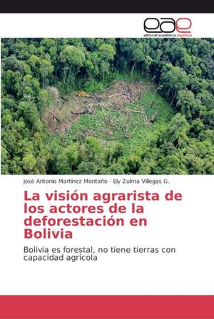 La visión agrarista de los actores de la deforestación en Bolivia de José Antonio Martínez Montaño