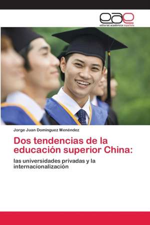 Dos tendencias de la educación superior China: de Jorge Juan Domínguez Menéndez