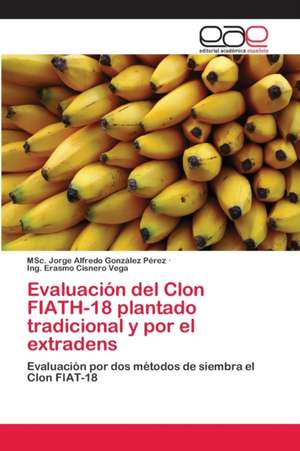 Evaluación del Clon FIATH-18 plantado tradicional y por el extradens de MSc. Jorge Alfredo González Pérez