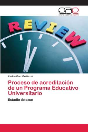 Proceso de acreditación de un Programa Educativo Universitario de Karina Cruz Gutiérrez