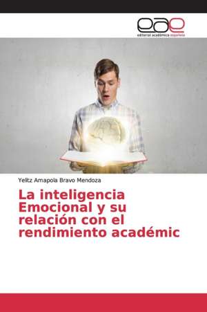 La inteligencia Emocional y su relación con el rendimiento académic de Yelitz Amapola Bravo Mendoza