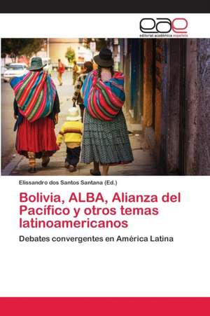 Bolivia, ALBA, Alianza del Pacífico y otros temas latinoamericanos de Elissandro Dos Santos Santana