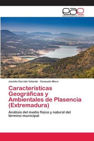 Características Geográficas y Ambientales de Plasencia (Extremadura) de Jacinto Garrido Velarde