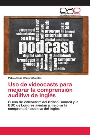 Uso de videocasts para mejorar la comprensión auditiva de Inglés de Pablo Jesús Oñate Cifuentes