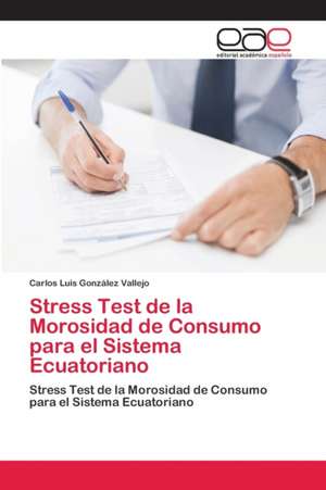 Stress Test de la Morosidad de Consumo para el Sistema Ecuatoriano de Carlos Luis González Vallejo