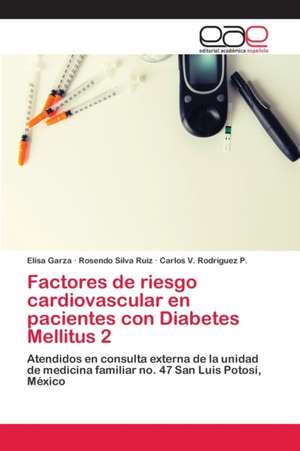 Factores de riesgo cardiovascular en pacientes con Diabetes Mellitus 2 de Elisa Garza