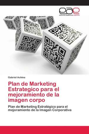 Plan de Marketing Estrategico para el mejoramiento de la imagen corpo de Gabriel Achina