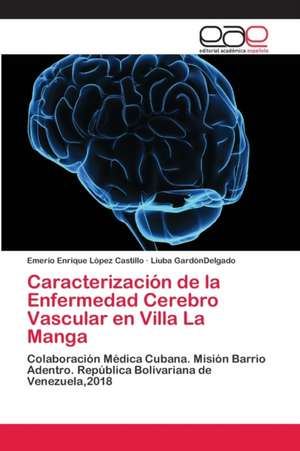 Caracterización de la Enfermedad Cerebro Vascular en Villa La Manga de Emerio Enrique López Castillo