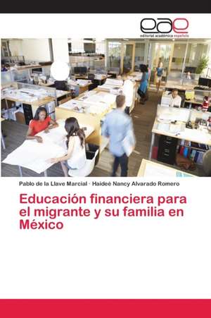 Educación financiera para el migrante y su familia en México de Pablo de la Llave Marcial