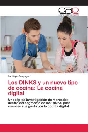 Los DINKS y un nuevo tipo de cocina: La cocina digital de Santiago Sampayo