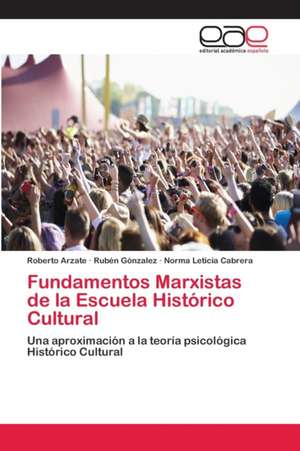 Fundamentos Marxistas de la Escuela Histórico Cultural de Roberto Arzate