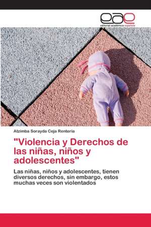 "Violencia y Derechos de las niñas, niños y adolescentes" de Atzimba Sorayda Ceja Renteria