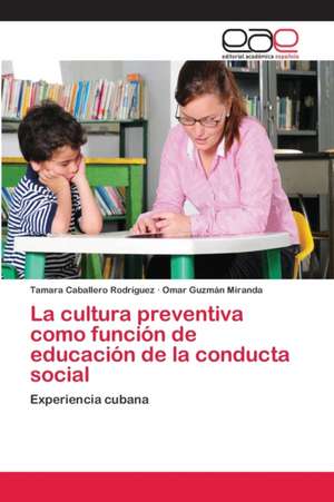 La cultura preventiva como función de educación de la conducta social de Tamara Caballero Rodríguez