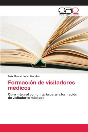 Formación de visitadores médicos de Félix Manuel López Morales