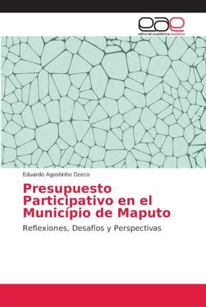 Presupuesto Participativo en el Município de Maputo de Eduardo Agostinho Dzeco