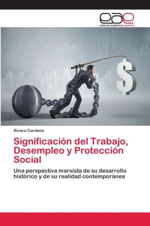 Significación del Trabajo, Desempleo y Protección Social de Álvaro Cardona