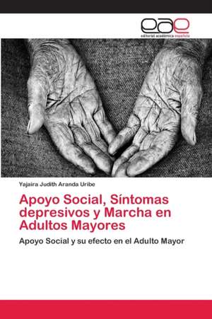 Apoyo Social, Síntomas depresivos y Marcha en Adultos Mayores de Yajaira Judith Aranda Uribe