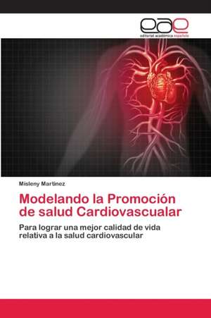 Modelando la Promoción de salud Cardiovascualar de Misleny Martinez