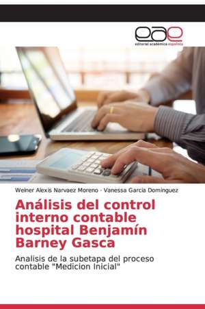 Análisis del control interno contable hospital Benjamín Barney Gasca de Weiner Alexis Narvaez Moreno