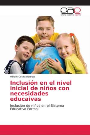 Inclusión en el nivel inicial de niños con necesidades educaivas de Miriam Cecilia Rodrigo