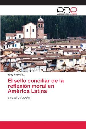 El sello conciliar de la reflexión moral en América Latina de Tony Mifsud S. J.