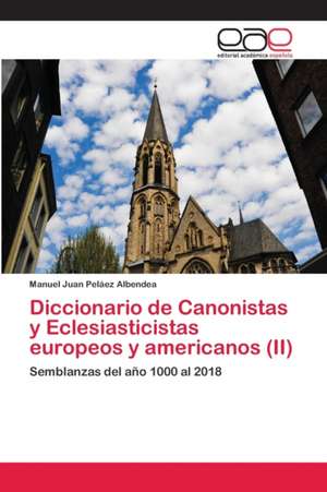 Diccionario de Canonistas y Eclesiasticistas europeos y americanos (II) de Manuel Juan Peláez Albendea