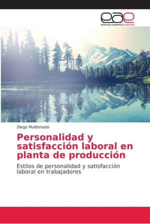 Personalidad y satisfacción laboral en planta de producción de Diego Maldonado