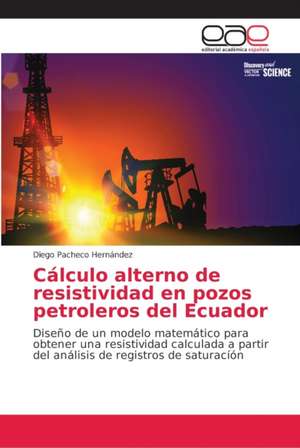 Cálculo alterno de resistividad en pozos petroleros del Ecuador de Diego Pacheco Hernández